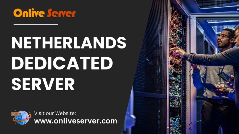 netherlands-dedicated-server-hosting-powering-your-online-success-with-onlive-server-big-0